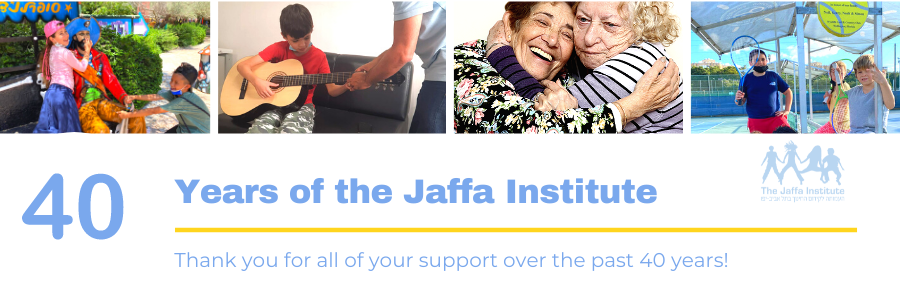 text: 40 years of the jaffa institute, thank you for all of your support over teh past 40 years, Jaffa Institute hebrew english logo, banner of 4 pictures, first, kids playing with a statue of a pirate outside, second, a boy in a red shirt learning guitar with a teachers hand over his, third two female senior citizens embracing, fourth 3 children playing at a water park outside 